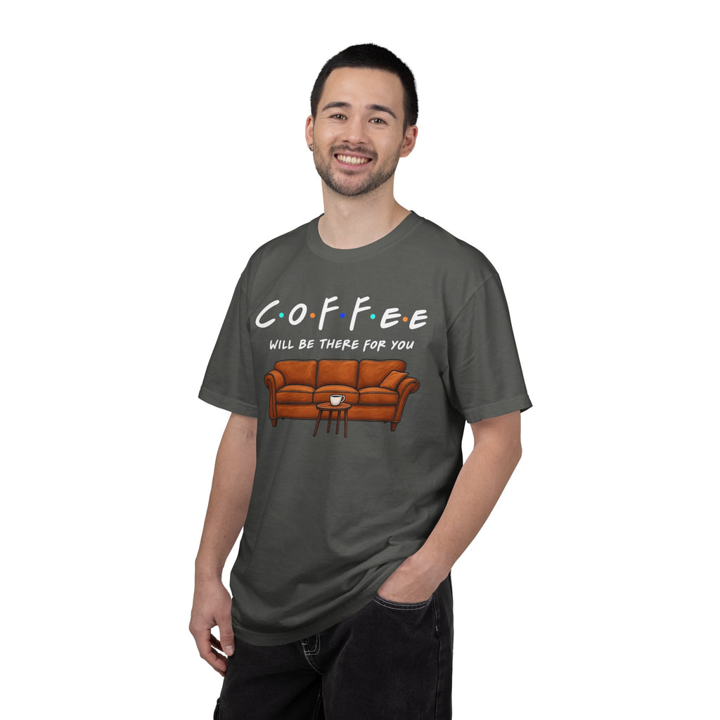 Coffee Will Be There T-Shirt