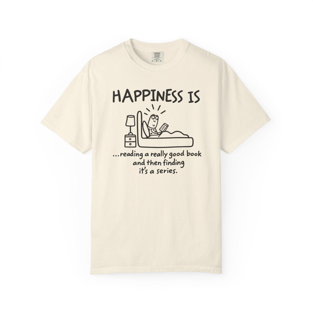Happiness Is a Series T-Shirt