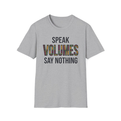⁠Speak Volumes T-Shirt