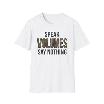 ⁠Speak Volumes T-Shirt