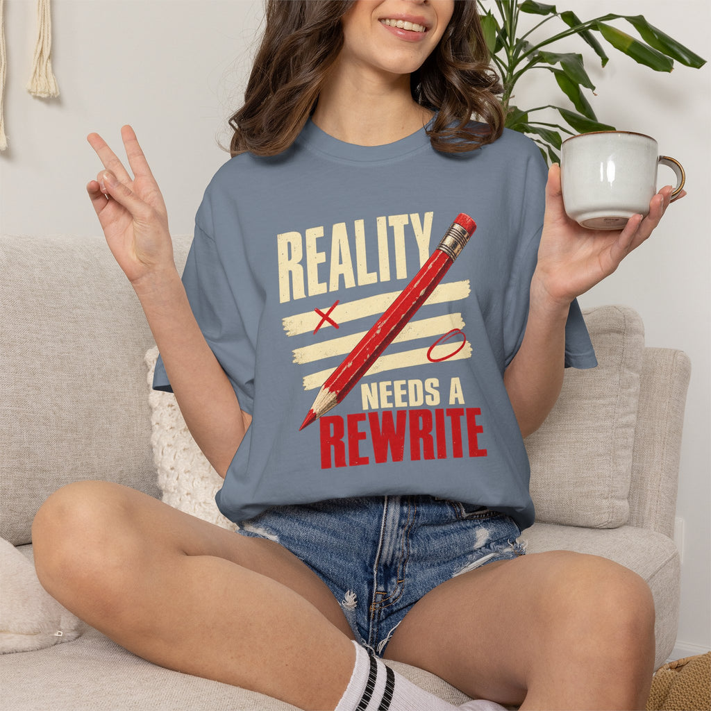 Reality Needs a Rewrite T‑Shirt