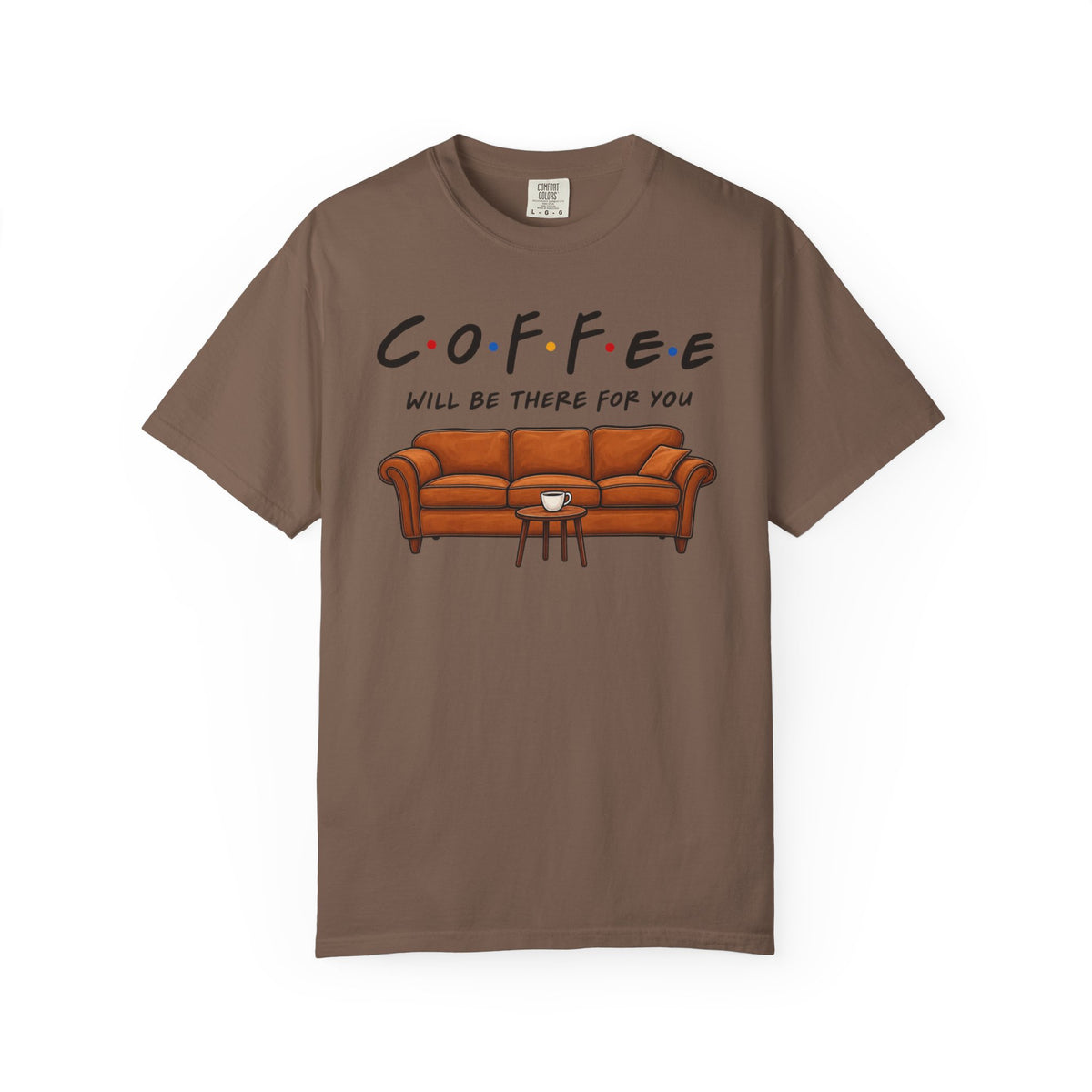 Coffee Will Be There T-Shirt