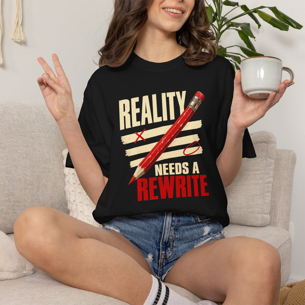 Reality Needs a Rewrite T‑Shirt
