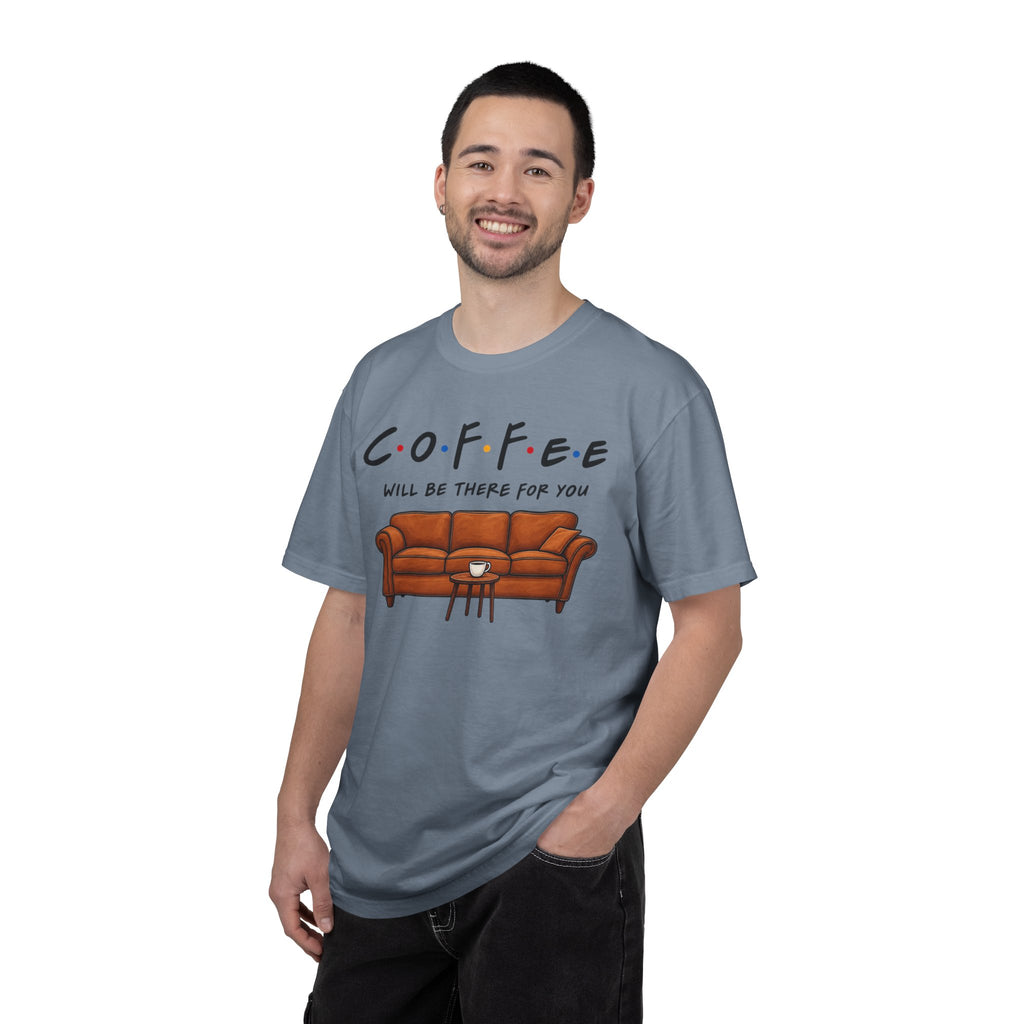 Coffee Will Be There T-Shirt