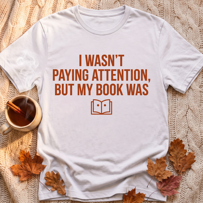 Wasnt Paying Attention T-Shirt