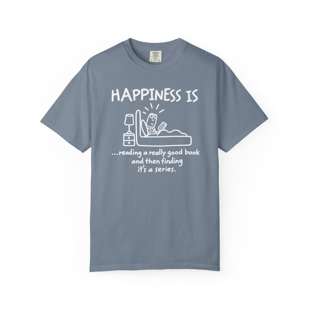 Happiness Is a Series T-Shirt