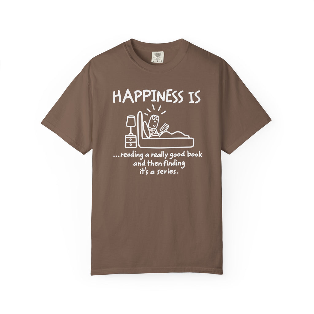 Happiness Is a Series T-Shirt