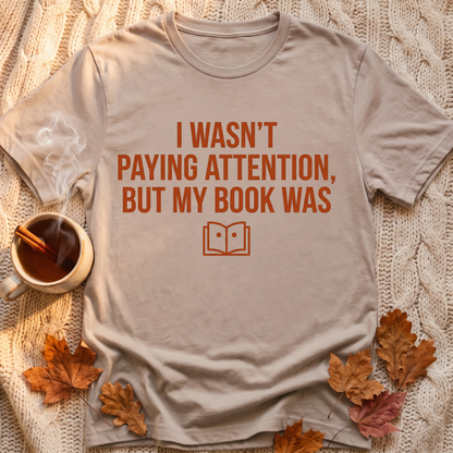 Wasnt Paying Attention T-Shirt