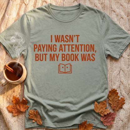 Wasnt Paying Attention T-Shirt