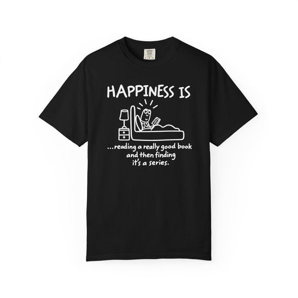 Happiness Is a Series T-Shirt