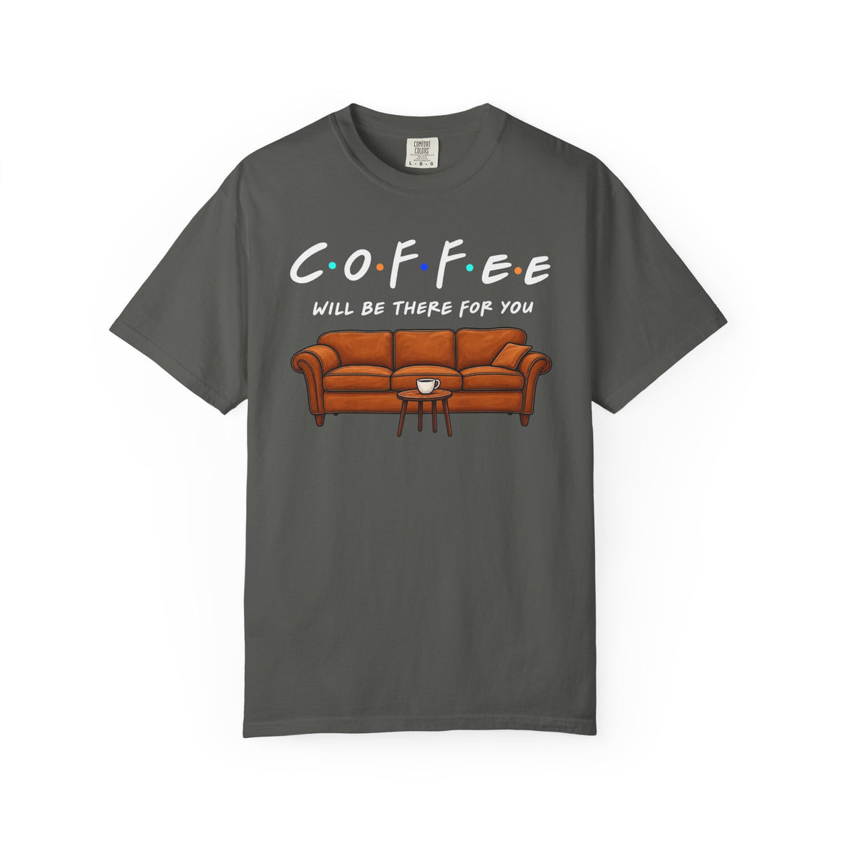 Coffee Will Be There T-Shirt
