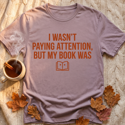 Wasnt Paying Attention T-Shirt