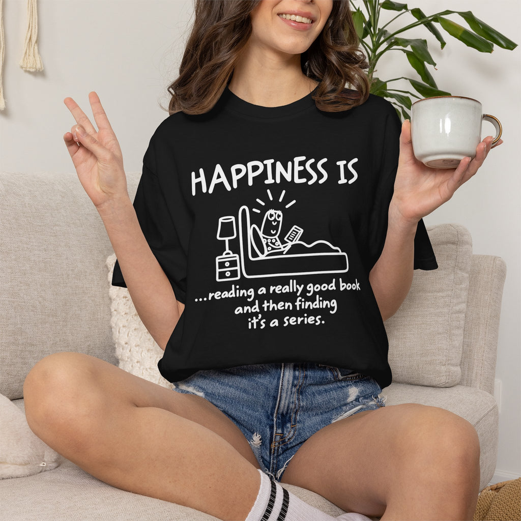 Happiness Is a Series T-Shirt