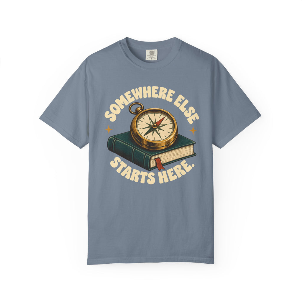 Somewhere Else Starts Here T-Shirt
