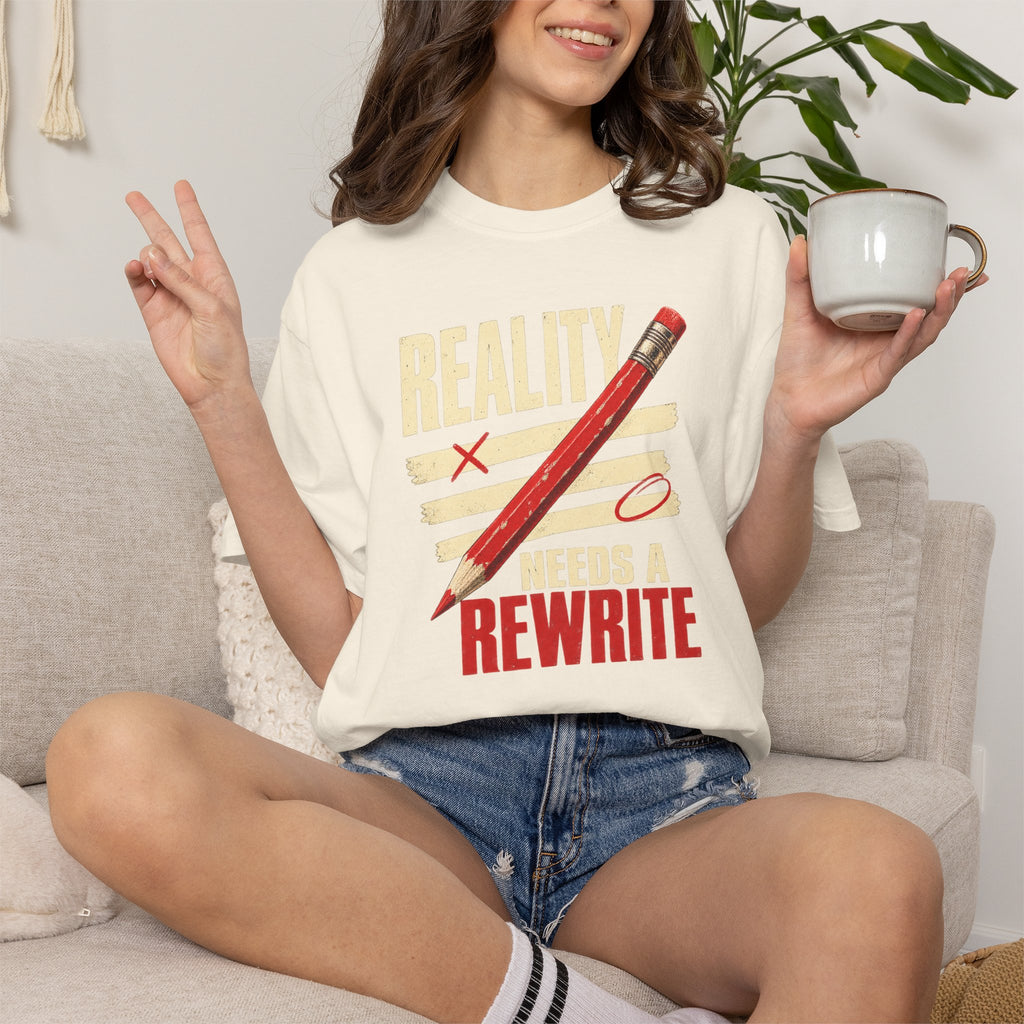 Reality Needs a Rewrite T‑Shirt