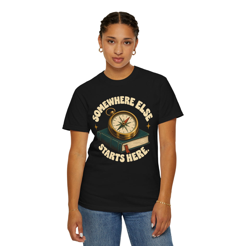 Somewhere Else Starts Here T-Shirt